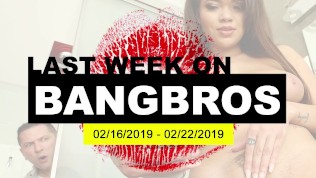 Last Week On BANGBROS: Feb 16 – Feb 22, 2019 HD Porn Video
