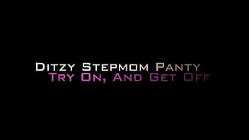Ditzy Stepmom Panty Try On, And Get Off   Danni Jones   Danni2427 Taboo