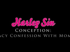 Harley Sin Conception Legacy Confession With Mommy